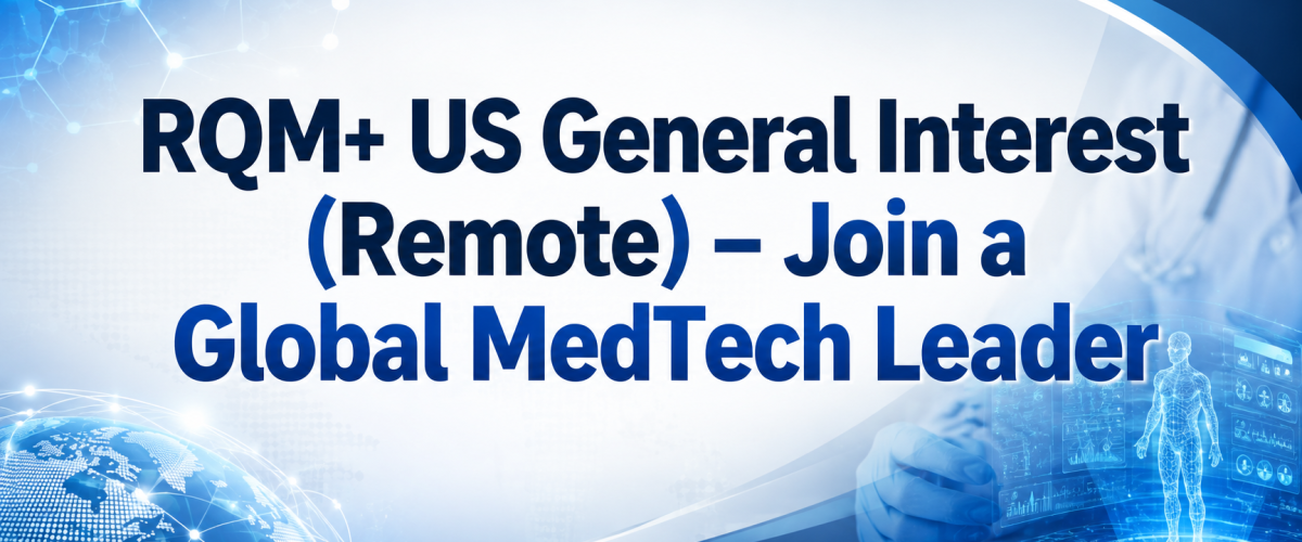 RQM+ US General Interest (Remote) – Join a Global MedTech Leader