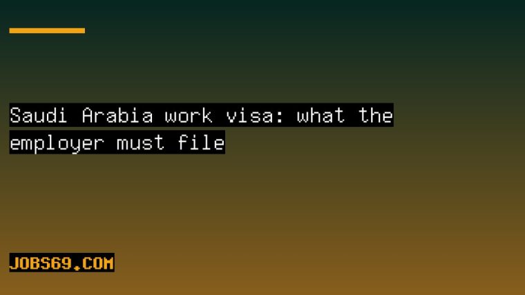 Saudi Arabia work visa: what the employer must file